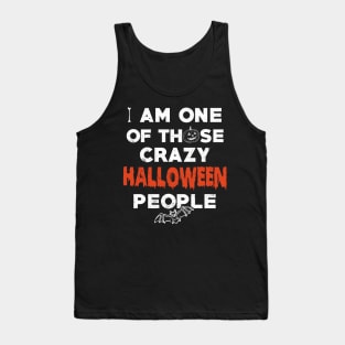 I Am One of Those Crazy Halloween People Tank Top